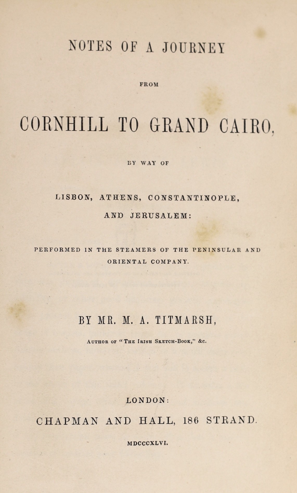 (Thackeray, William Makepeace) Notes of a Journey from Cornhill to Grand Cairo.... By Mr. M. A. Titmarsh. First Edition. coloured lithographed frontis., text illus. and decorations; later 19th century gilt-ruled green ha
